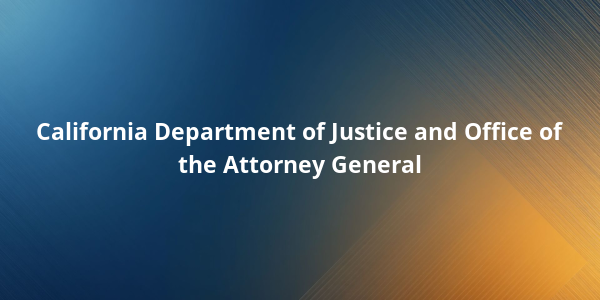 California Department of Justice and Office of the Attorney General