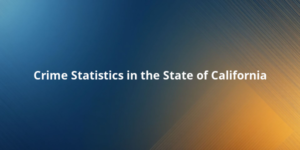 Crime Statistics in the State of California